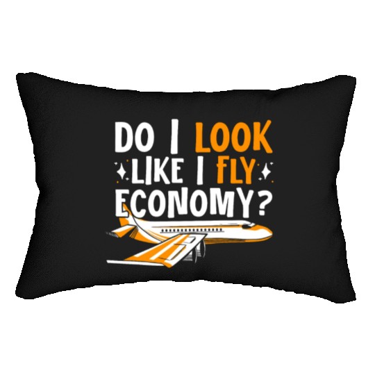 Do I Look Like I Fly Economy First Class Frequent Lumbar Pillows