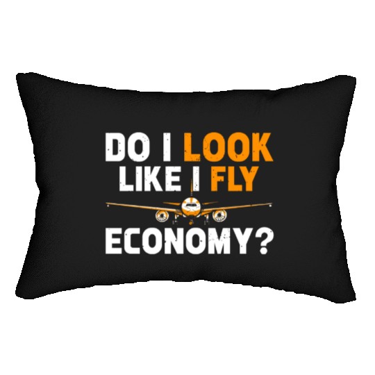 Do I Look Like I Fly Economy First Class Frequent Lumbar Pillows