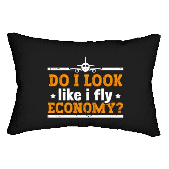 Do I Look Like I Fly Economy First Class Frequent Lumbar Pillows