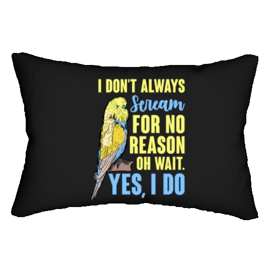 I Don't Always Scream For No Reason Oh Wait Lumbar Pillows