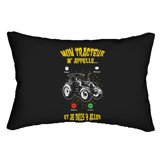 My Tractor Calling I Must Go Driver Farmer Lumbar Pillows
