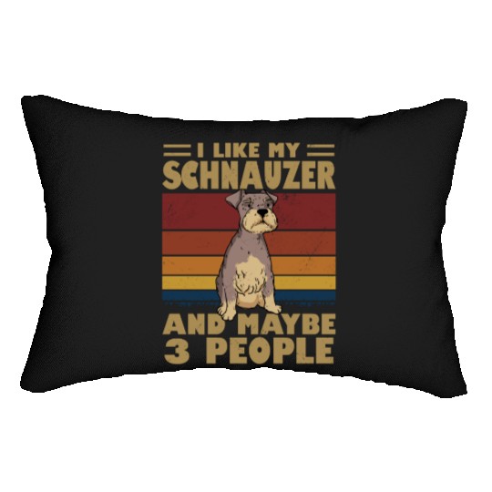I Like My Schnauzer And Maybe 3 People Lumbar Pillows