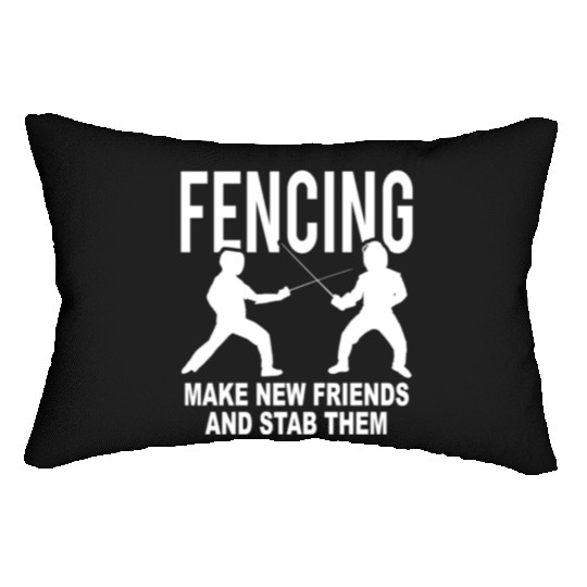 Fencing Make New Friends And Stab Them Lumbar Pillows
