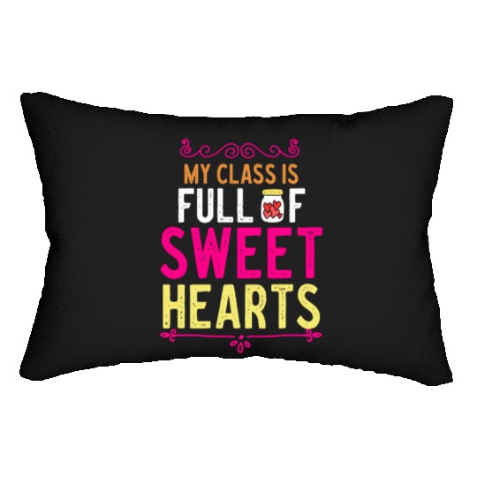 My Class Is Full Of Sweethearts Lumbar Pillows