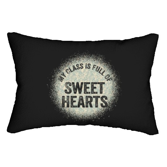 My Class Is Full Of Sweethearts Lumbar Pillows