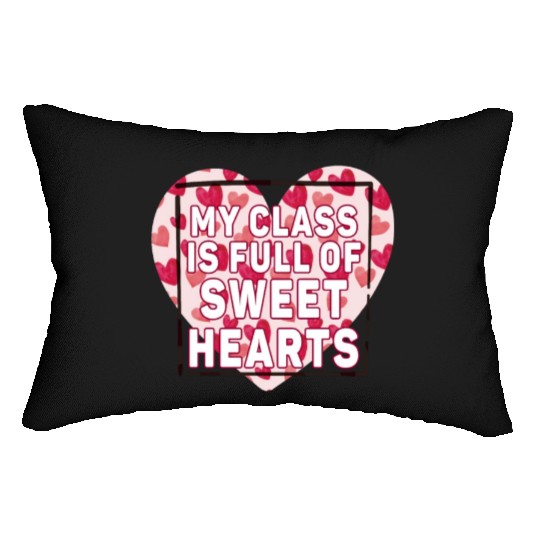 My Class Is Full Of Sweethearts Lumbar Pillows