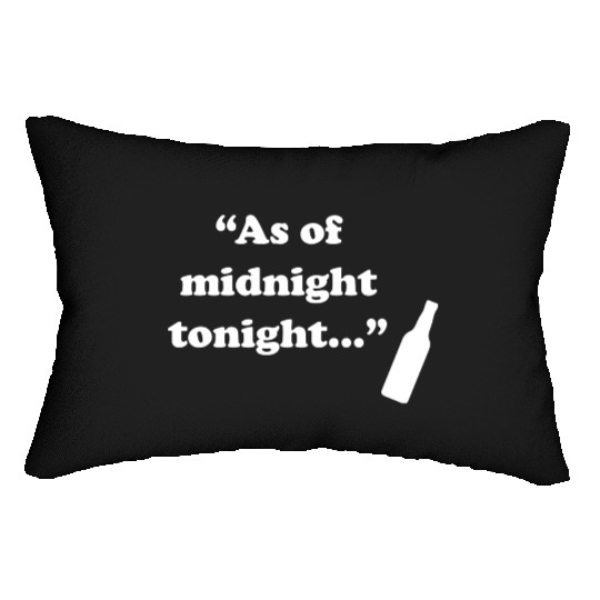 As Of Midnight Tonight Funny Lumbar Pillows