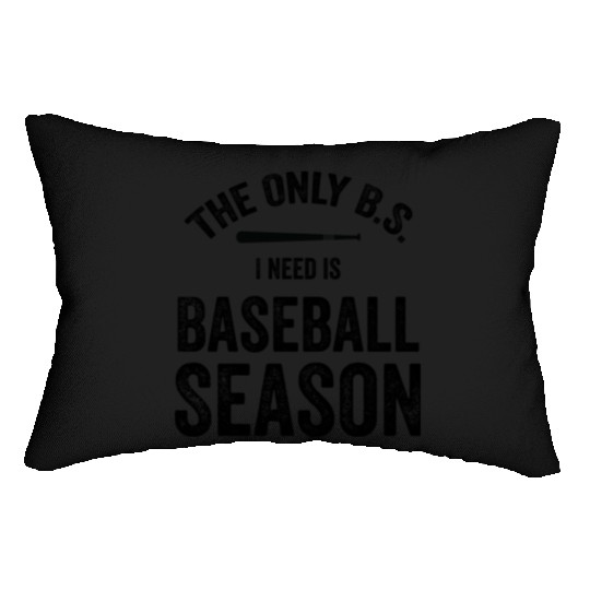 The Only BS I Need Is Baseball Season Game Day Lumbar Pillows