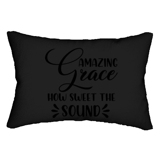 Amazing Grace How Sweet The Sound Lumbar Pillows