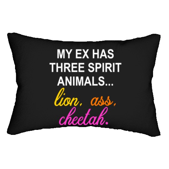 My Ex Has 3 Spirit Animals.. Lion, Ass, Cheetah Lumbar Pillows