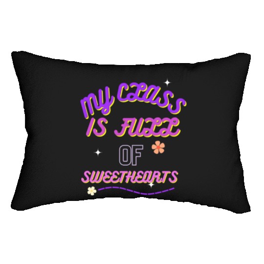 My Class Is Full Of SweetHearts valentine Lumbar Pillows