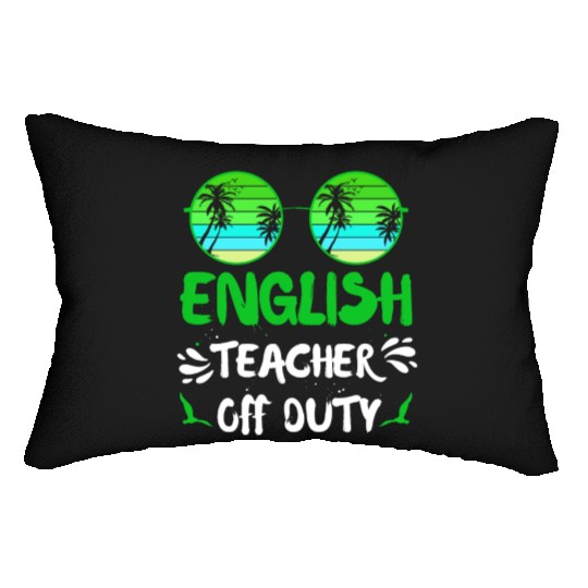 Vacation English teacher off duty English teacher Lumbar Pillows