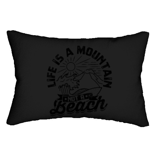 Life is a Mountain Not a Beach - Mountaineering Lumbar Pillows