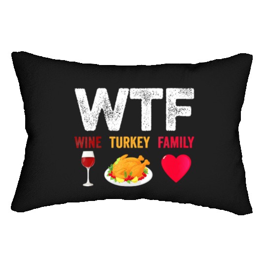 WTF Wine Turkey Family Funny Wine Lover Lumbar Pillows