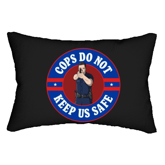 Cops Do Not Keep Us Safe - ACAB Lumbar Pillows