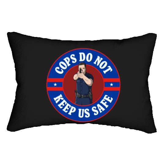 Cops Do Not Keep Us Safe - ACAB Lumbar Pillows