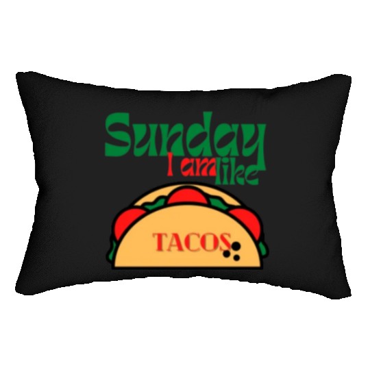 Sunday I am like tacos Lumbar Pillows