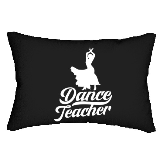 Dance Teacher Class Dancer Teach Dancing Lumbar Pillows