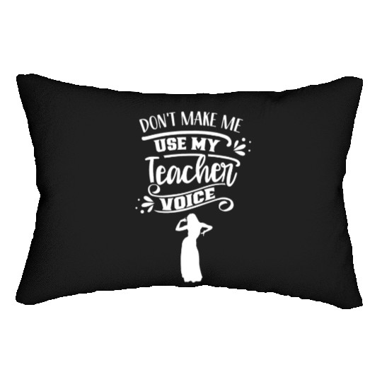 Don't Make Me Use My Dance Teacher Voice Dancing Lumbar Pillows