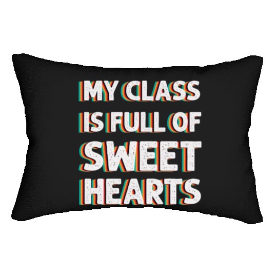 My Class Is Full Of Sweethearts Lumbar Pillows