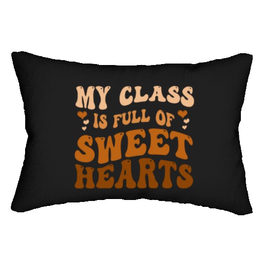 My Class Is Full Of Sweethearts Lumbar Pillows