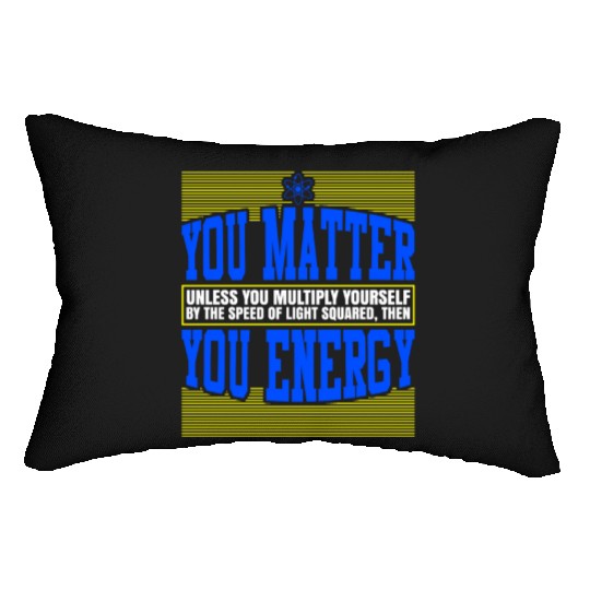 You Matter Then You Energy Lumbar Pillows
