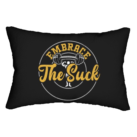 Embrace The Suck - Gym Lumbar Pillows