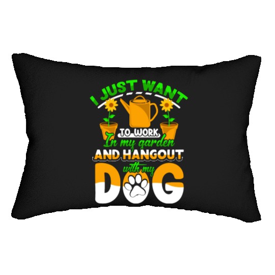 I just want to work in my garden and hangout with Lumbar Pillows