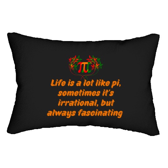 PI DAY QUOTES FOR LIFE , MATH LOVERS, MATH TEACHER Lumbar Pillows