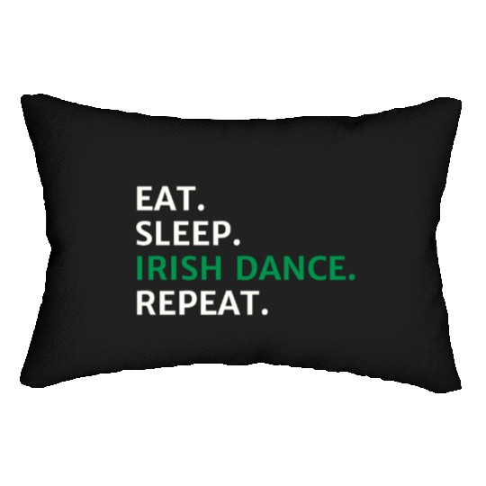 Eat Sleep Irish Dance Repeat St Patty's Day St Pad Lumbar Pillows