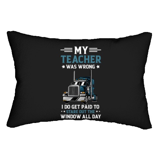 My Teacher Was Wrong Trucker Funny Truck Driver Lumbar Pillows