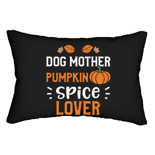 Dog Mother Pumpkin Spice Lover Lumbar Pillows