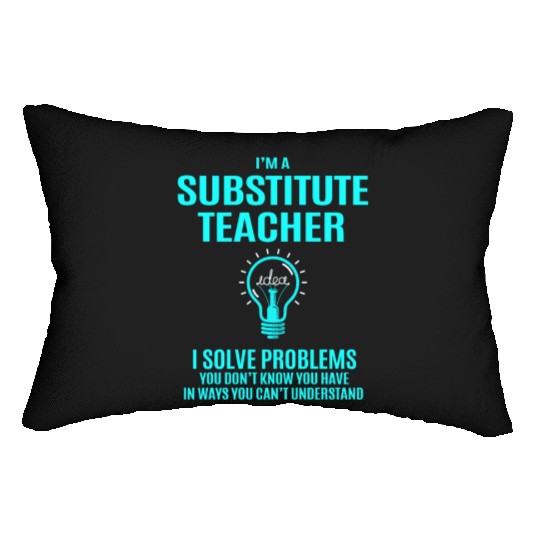 Substitute Teacher Lumbar Pillows - I Solve Problems Gift