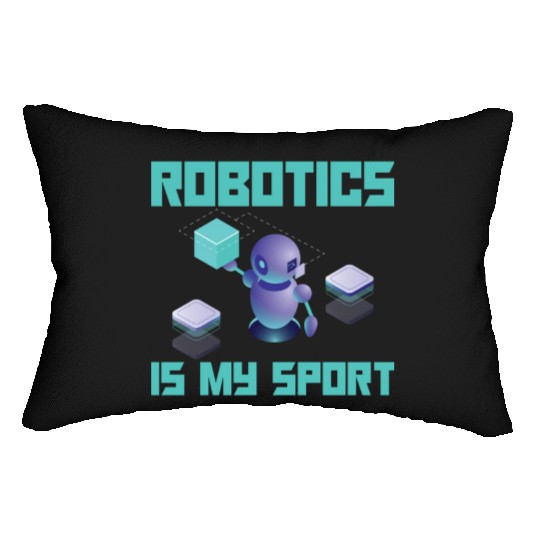 Robotics Is My Sport For Robot Builder Lumbar Pillows
