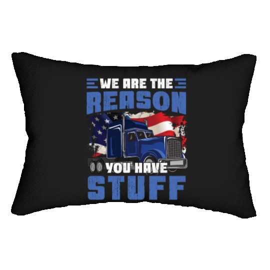We're The Reason You Have Stuff Funny Semi Truck Lumbar Pillows