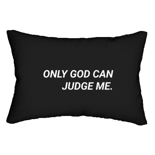 ONLY GOD CAN JUDGE ME. Lumbar Pillows