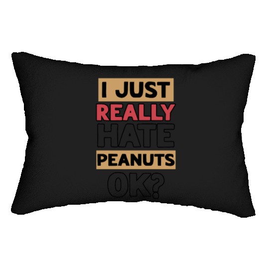 I Just Really Hate Peanuts Peanut Allergic Lumbar Pillows