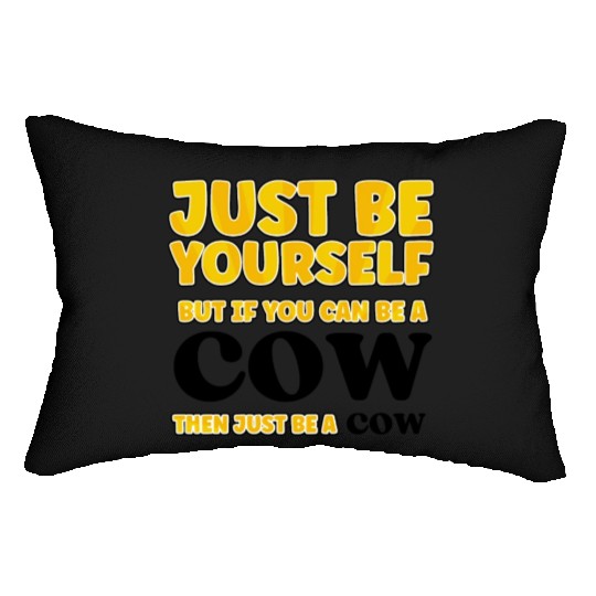 Cow Lovers Just be yourself Lumbar Pillows