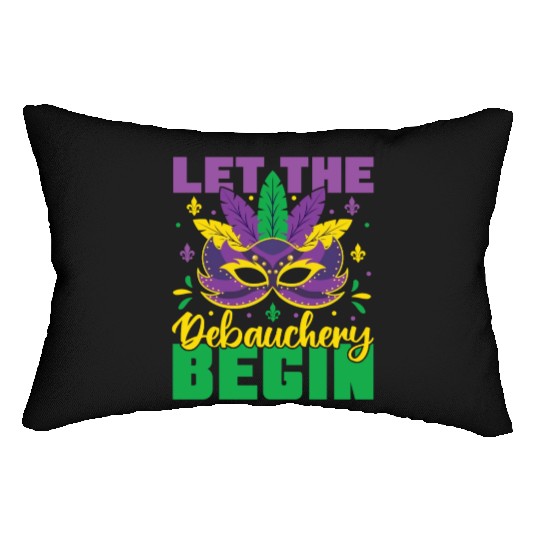 Let The Debauchery Begin Funny Adult Mardi Gras Lumbar Pillows