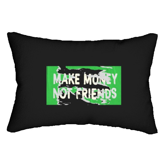 Make Money Not Friends Capitalism Design Lumbar Pillows