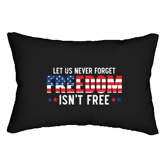 Let Us Never Forget Freedom Isn't Free USA Flag Lumbar Pillows