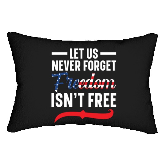 Let Us Never Forget Freedom Isn't Free USA Flag Lumbar Pillows