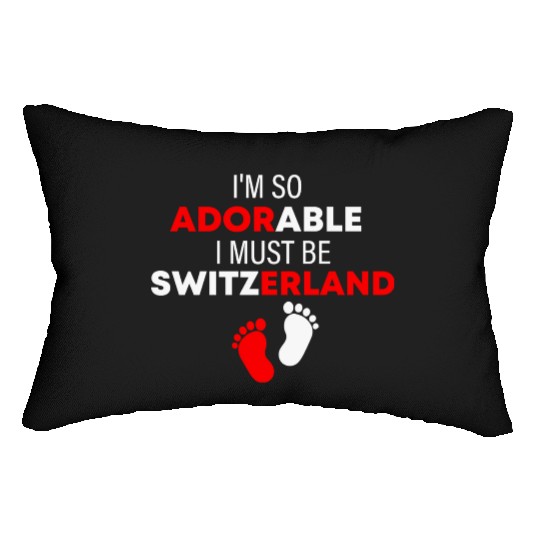 I'm so adorable. I must be Switzerland Funny Lumbar Pillows