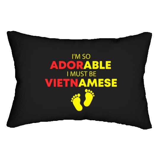 I'm so adorable I must be Vietnamese Funny Vietnam Lumbar Pillows