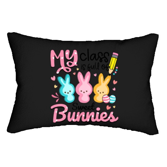 Teacher Easter My Class is Full Of Sweet Bunnies Lumbar Pillows