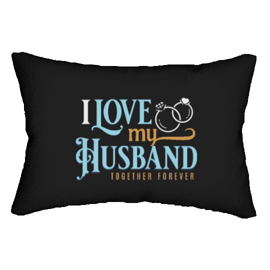 I Love My Husband, wedding, marriage, bride, groom Lumbar Pillows