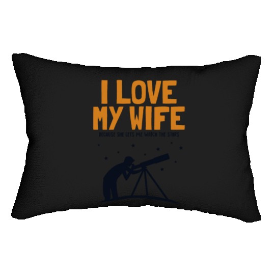 I love my Wife Astronomy Cosmologist Astronomer Lumbar Pillows