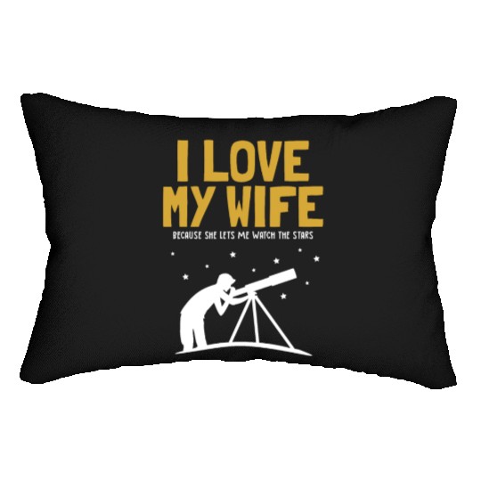 I love my Wife Astronomy Cosmologist Astronomer Lumbar Pillows
