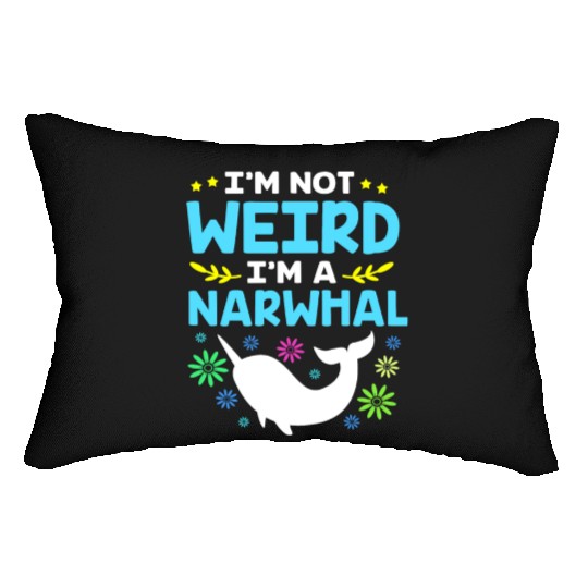 Funny Sea Animal Im Not Weird Im A Narwhal Lumbar Pillows