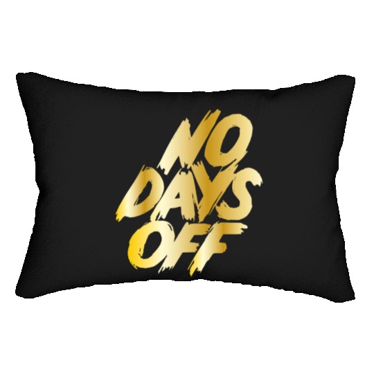 No days off Lumbar Pillows